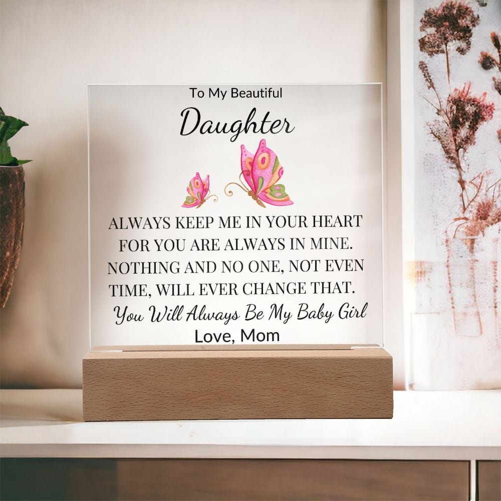 To My Beautiful Daughter " Always Keep Me In Your Heart" Love Mom | Acrylic Plaque Square