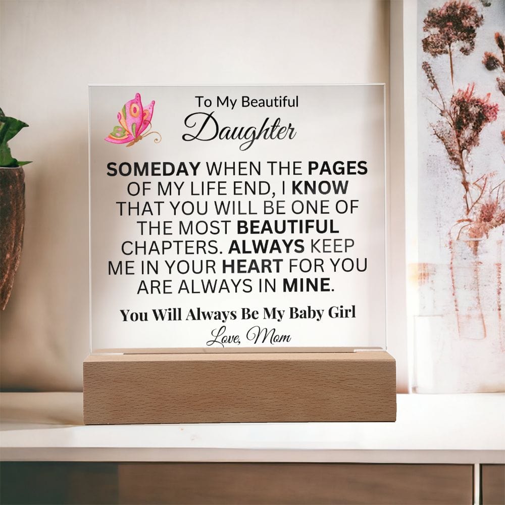 To My Beautiful Daughter "Someday When The Pages Of My Life End" Love Mom | Acrylic Plaque Squar