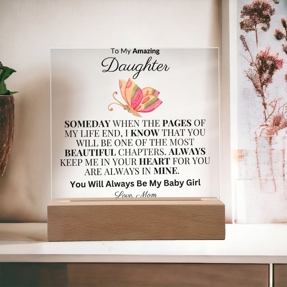 To My Beautiful Daughter "Someday When The Pages Of My Life End" Love Mom |  Acrylic Plaque Square