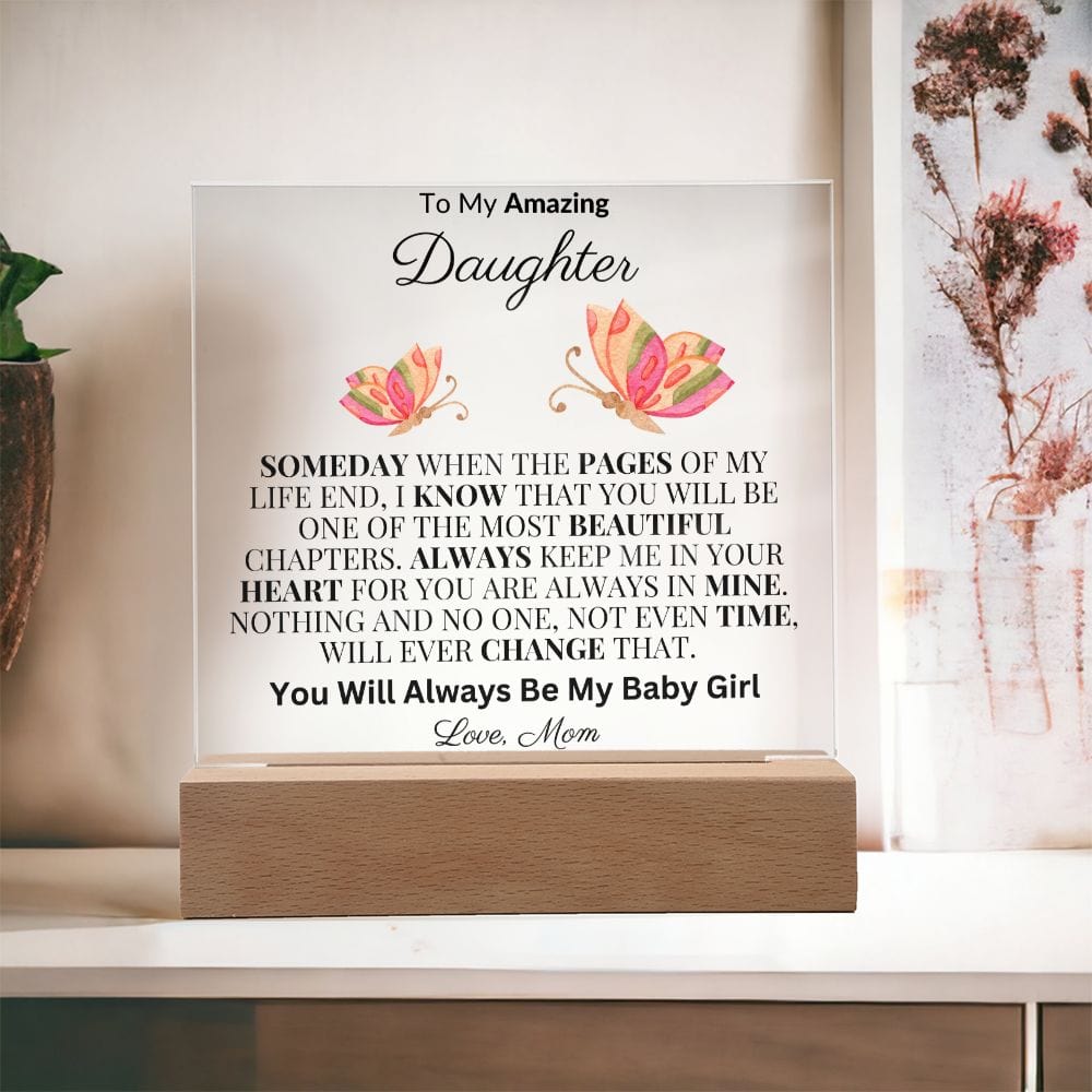 To My Beautiful Daughter "Someday When The Pages Of My Life End" Love Mom |  Acrylic Plaque Square