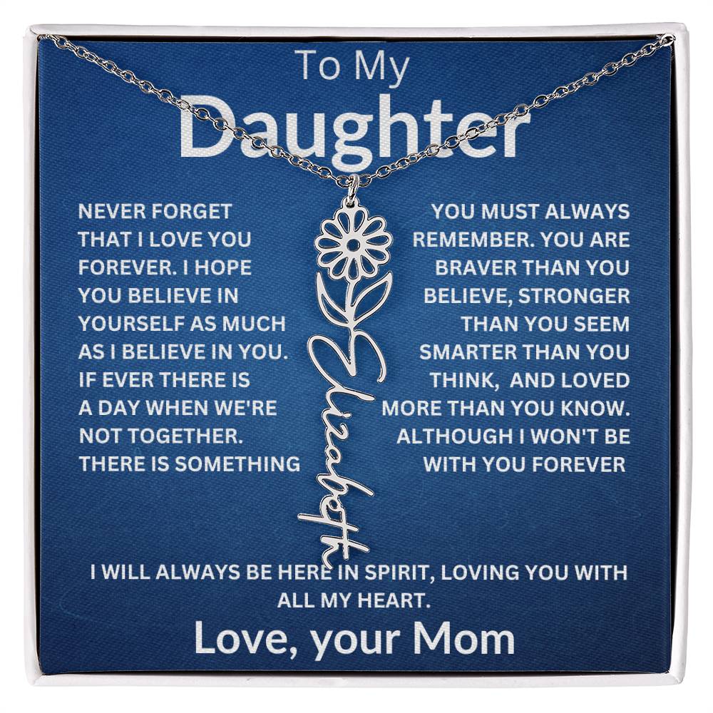 To My Daughter " Never Forget that I Love You" Love, your Mom | Birth Flower Name Necklace