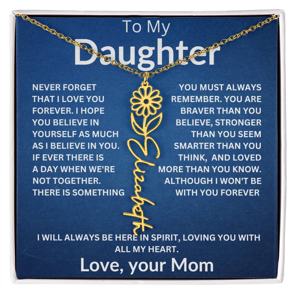 To My Daughter " Never Forget that I Love You" Love, your Mom | Birth Flower Name Necklace