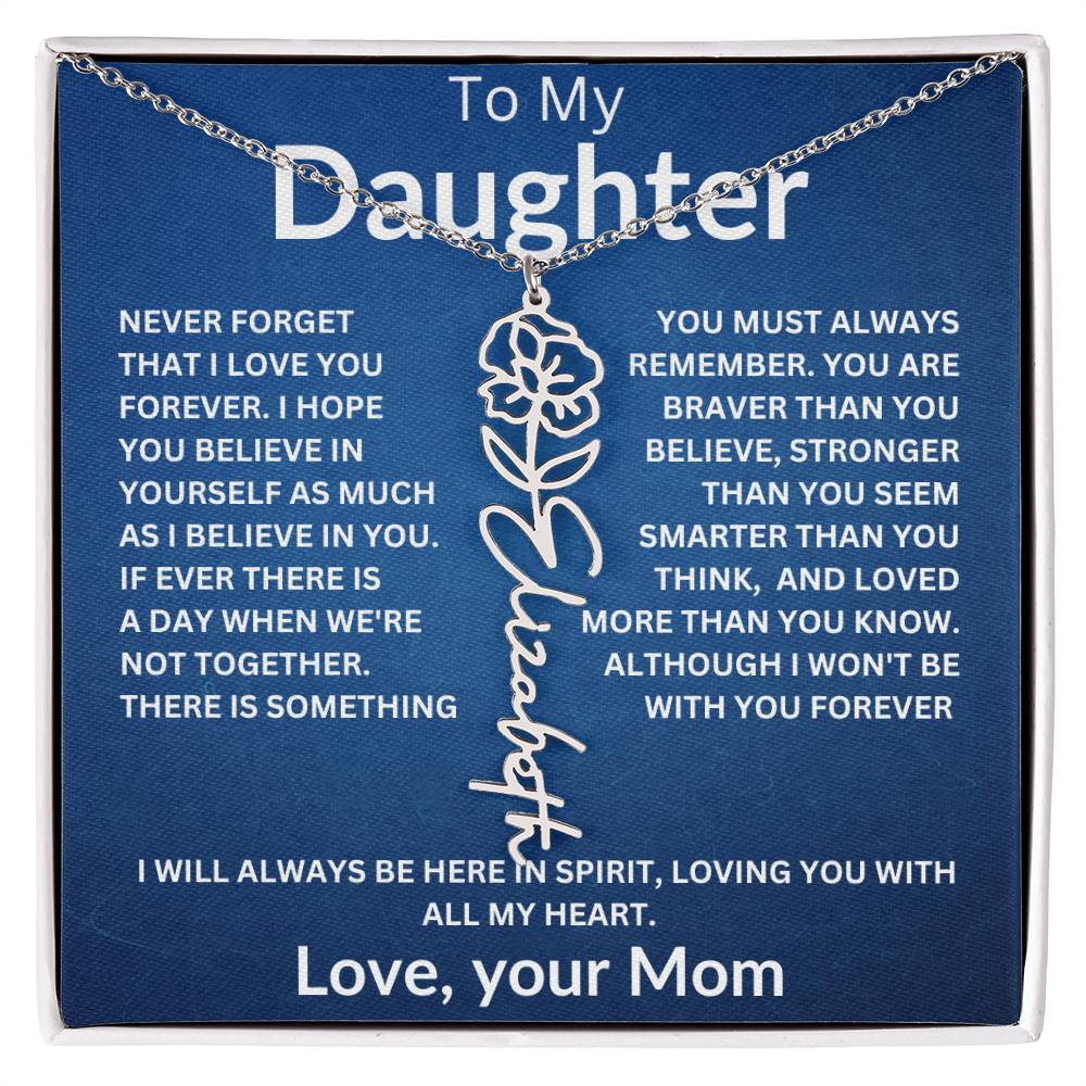 To My Daughter " Never Forget that I Love You" Love, your Mom | Birth Flower Name Necklace