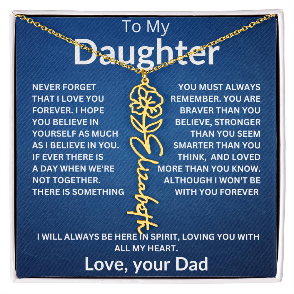 To My Daughter " You Are Braver Then You Believe" Love, your Dad | Birth Month Flower Name Necklace