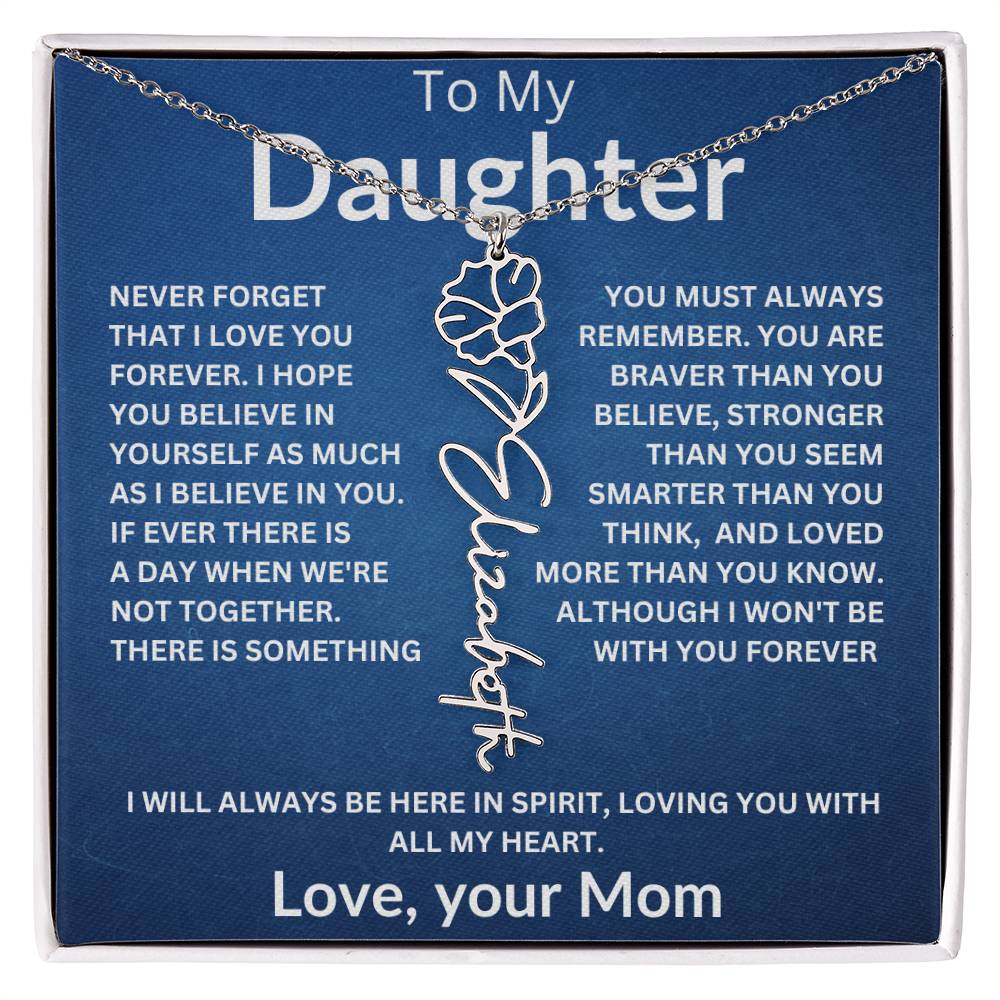 To My Daughter " Never Forget that I Love You" Love, your Mom | Birth Flower Name Necklace