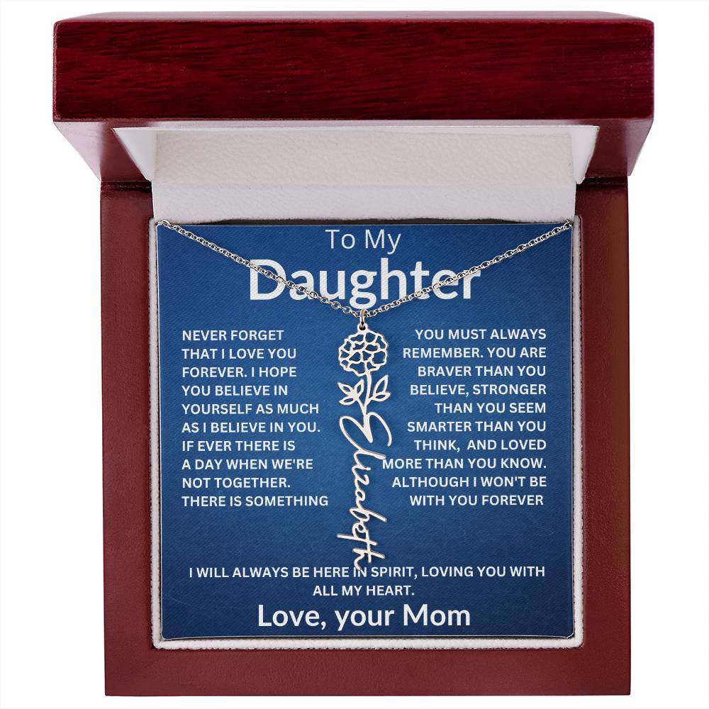 To My Daughter " Never Forget that I Love You" Love, your Mom | Birth Flower Name Necklace