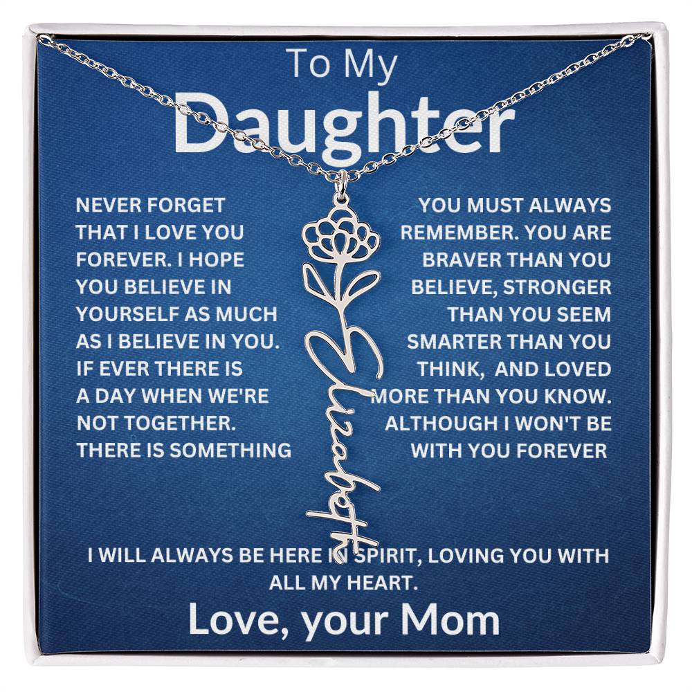 To My Daughter " Never Forget that I Love You" Love, your Mom | Birth Flower Name Necklace