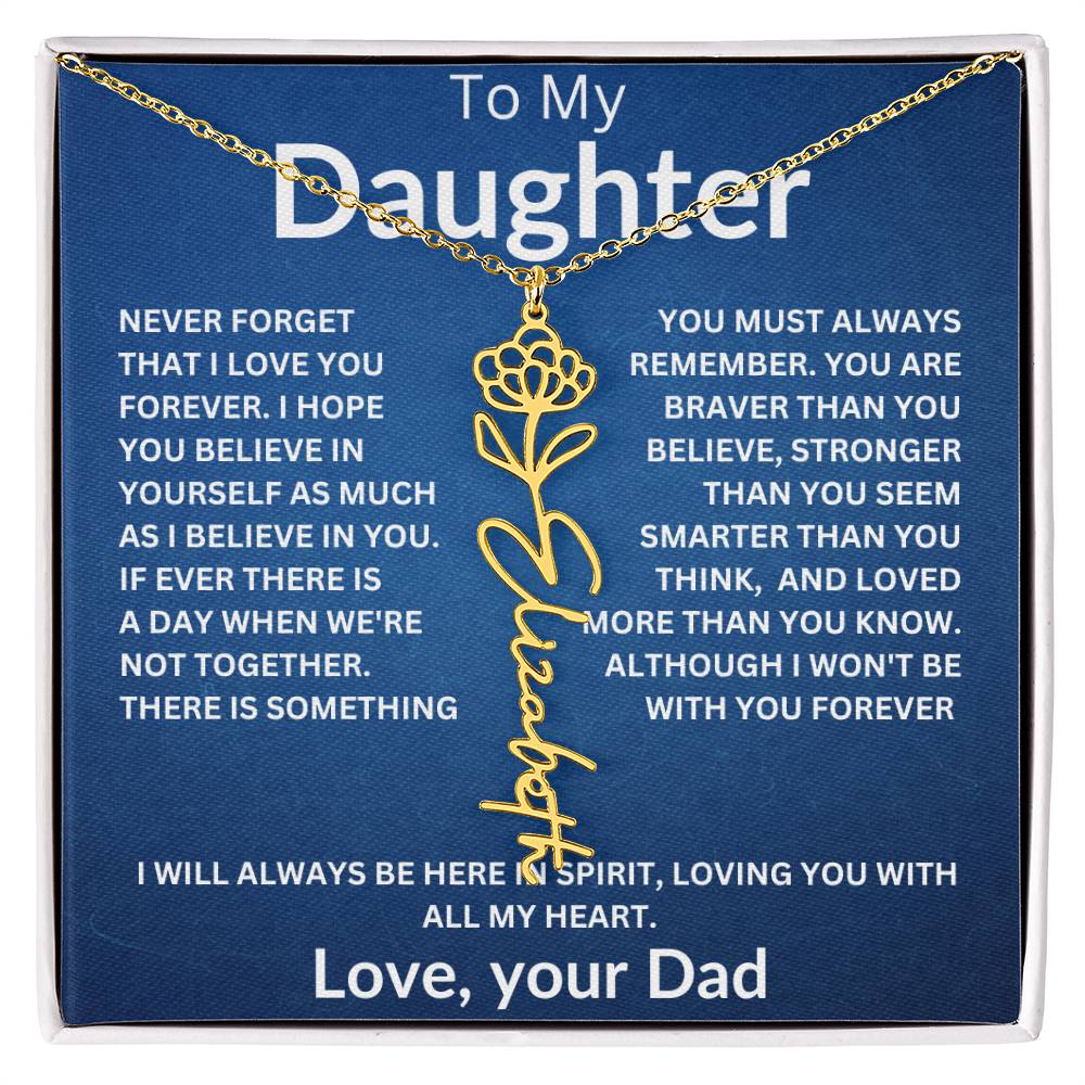 To My Daughter " You Are Braver Then You Believe" Love, your Dad | Birth Month Flower Name Necklace