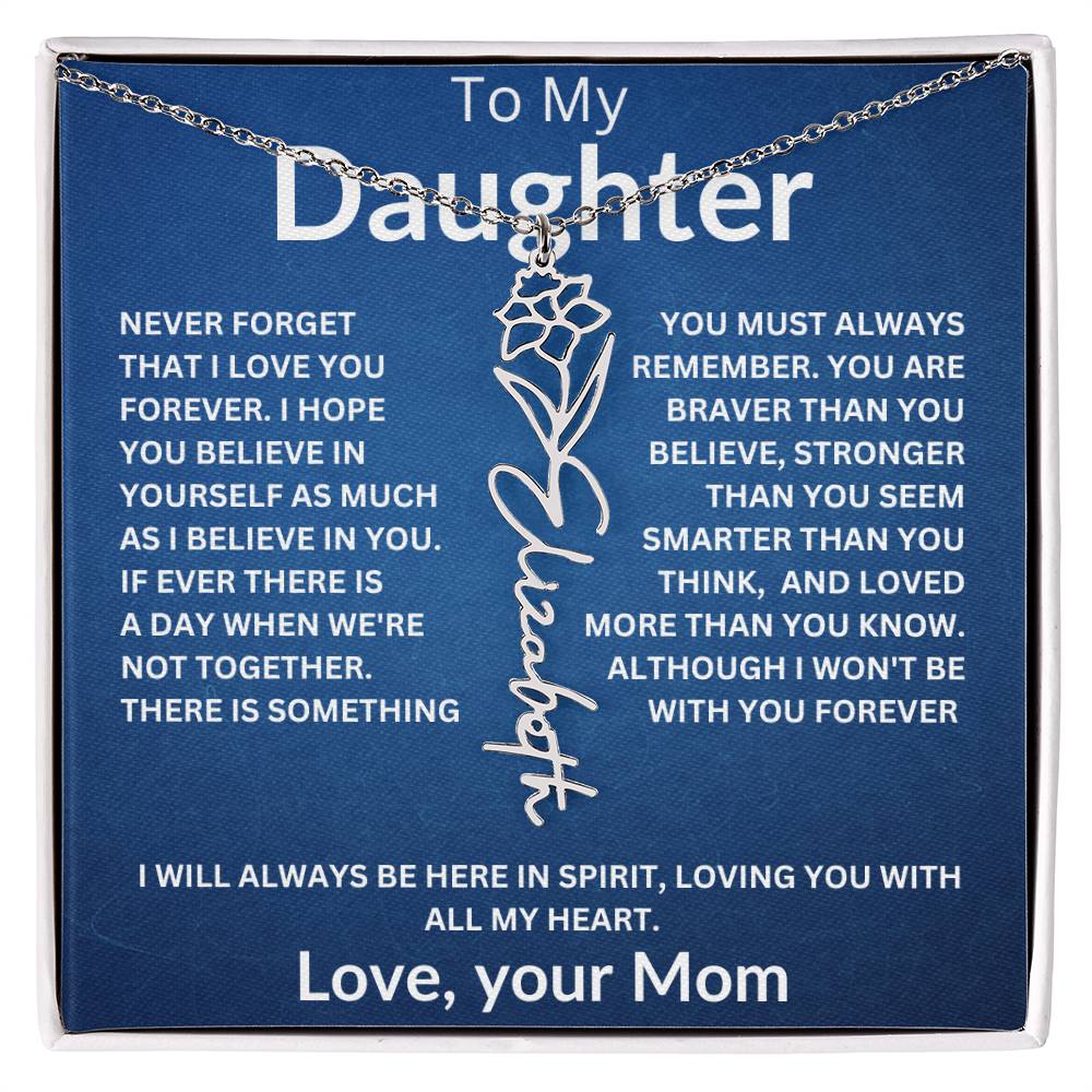 To My Daughter " Never Forget that I Love You" Love, your Mom | Birth Flower Name Necklace