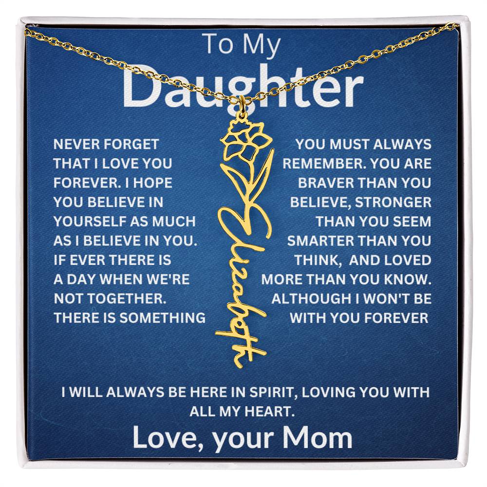 To My Daughter " Never Forget that I Love You" Love, your Mom | Birth Flower Name Necklace