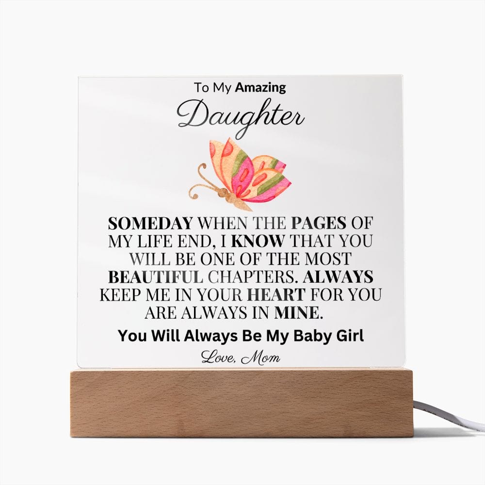 To My Beautiful Daughter "Someday When The Pages Of My Life End" Love Mom |  Acrylic Plaque Square