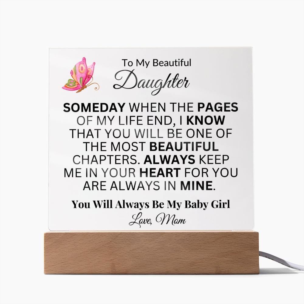 To My Beautiful Daughter "Someday When The Pages Of My Life End" Love Mom | Acrylic Plaque Squar