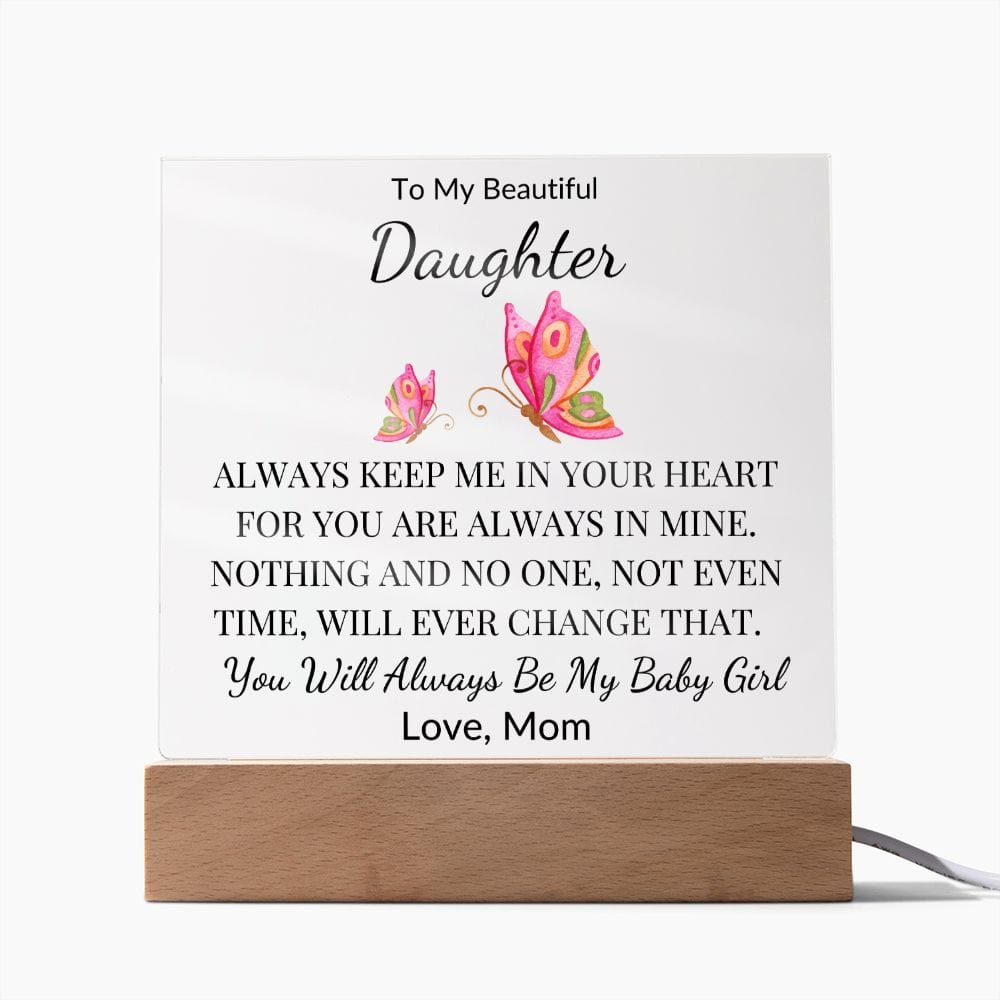 To My Beautiful Daughter " Always Keep Me In Your Heart" Love Mom | Acrylic Plaque Square