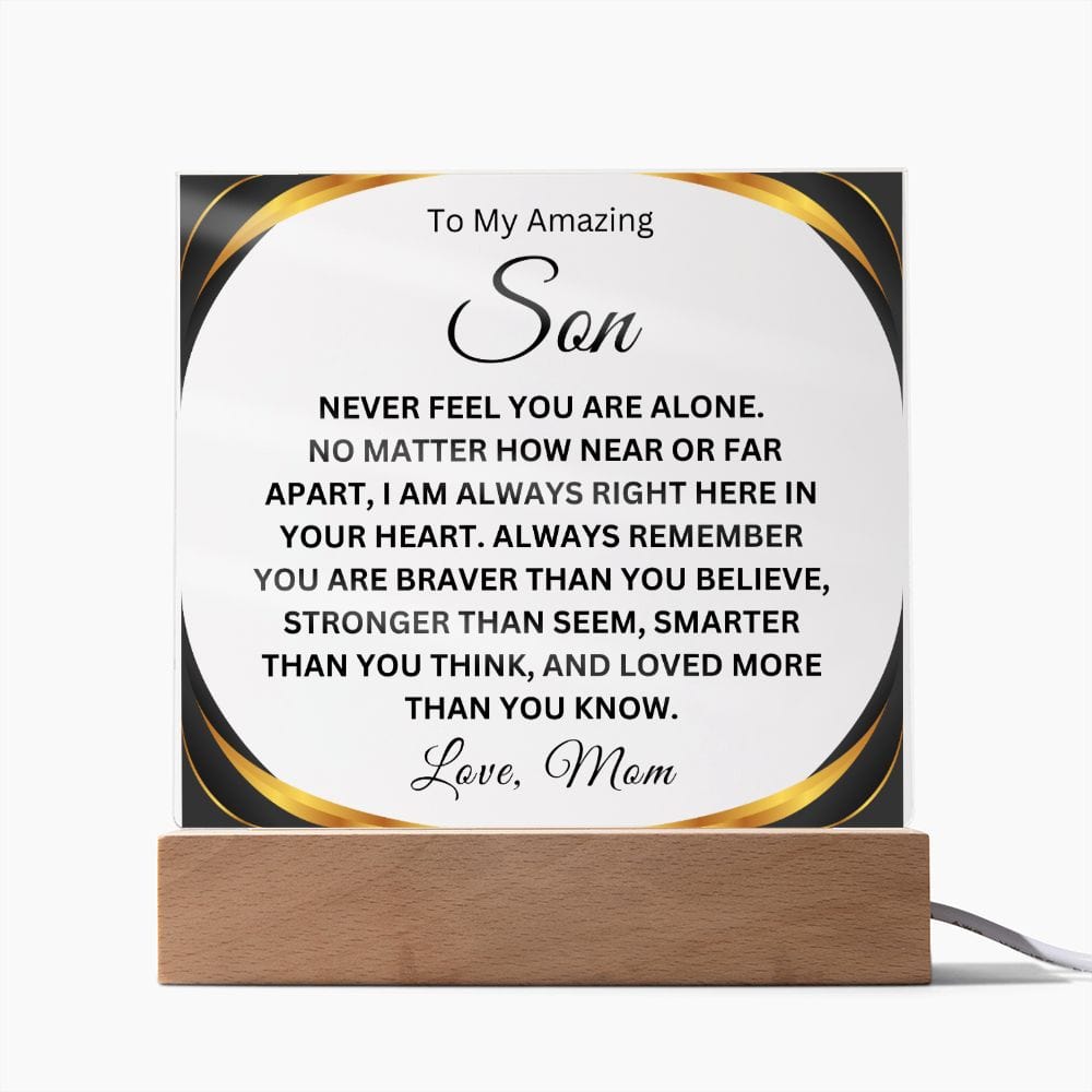 To My Amazing Son " Never Feel You Are Alone" Love Mom  Acrylic Plaque Square