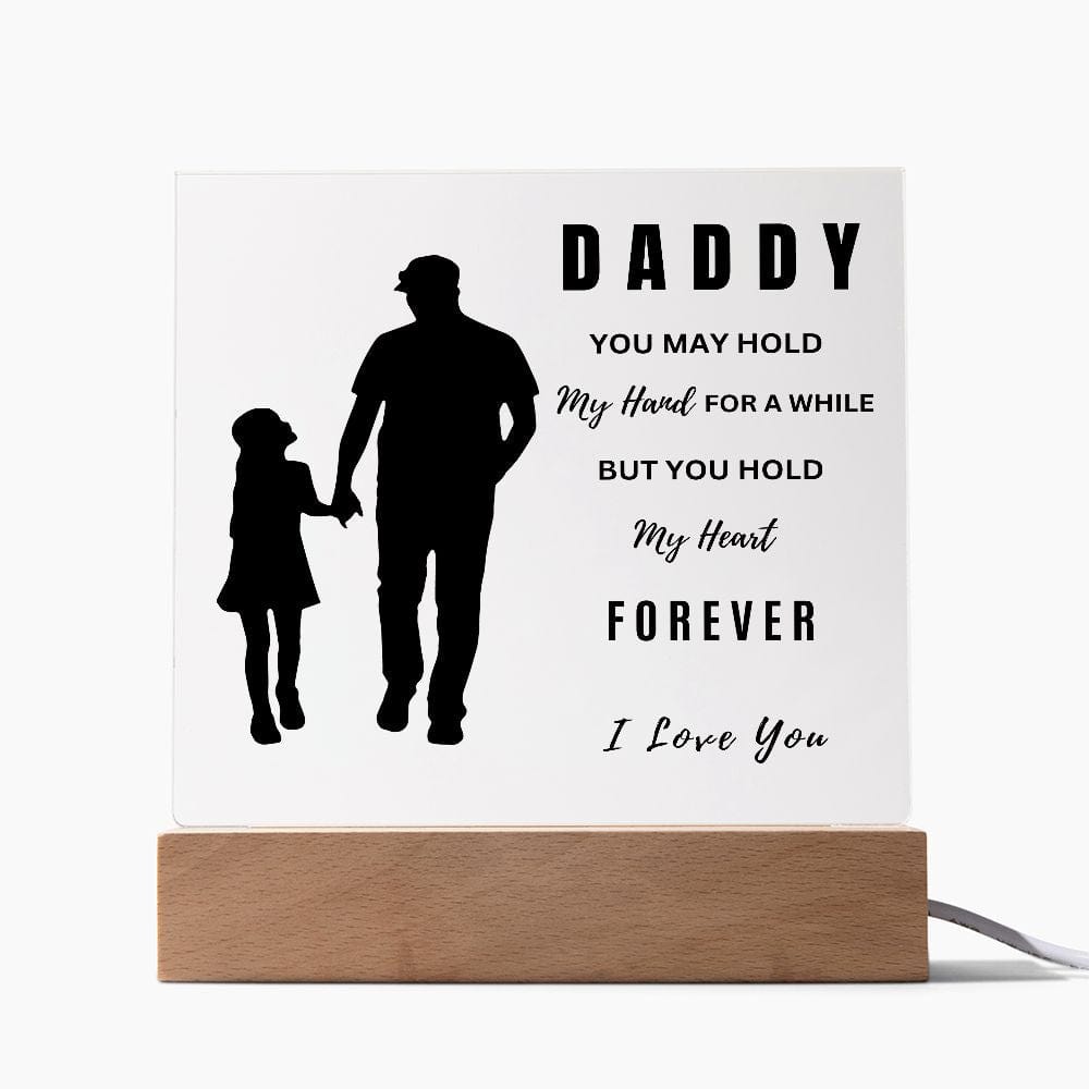 Daddy " You Hold My Heart Forever" Acrylic Plaque