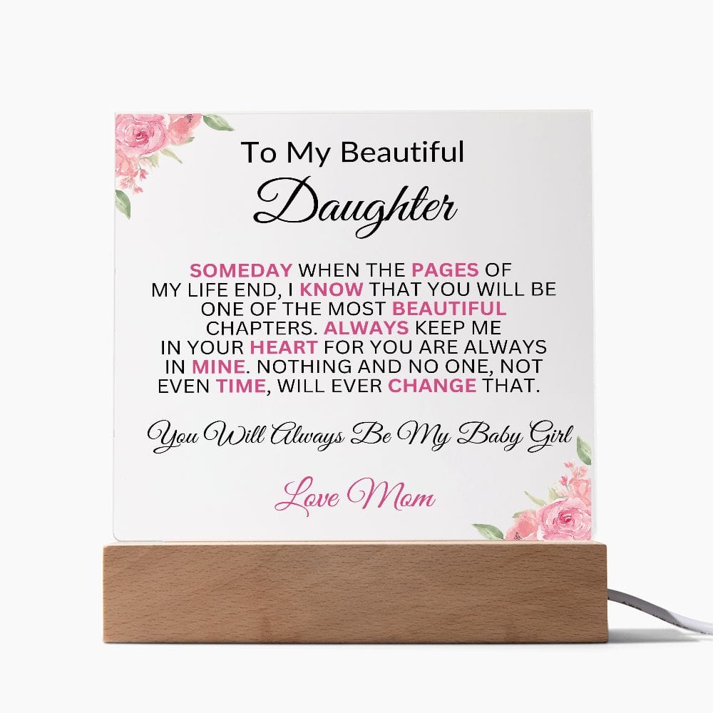 To My Beautiful Daughter " Someday When The Pages Of My Life End" Love Mom  | Acrylic Plaque