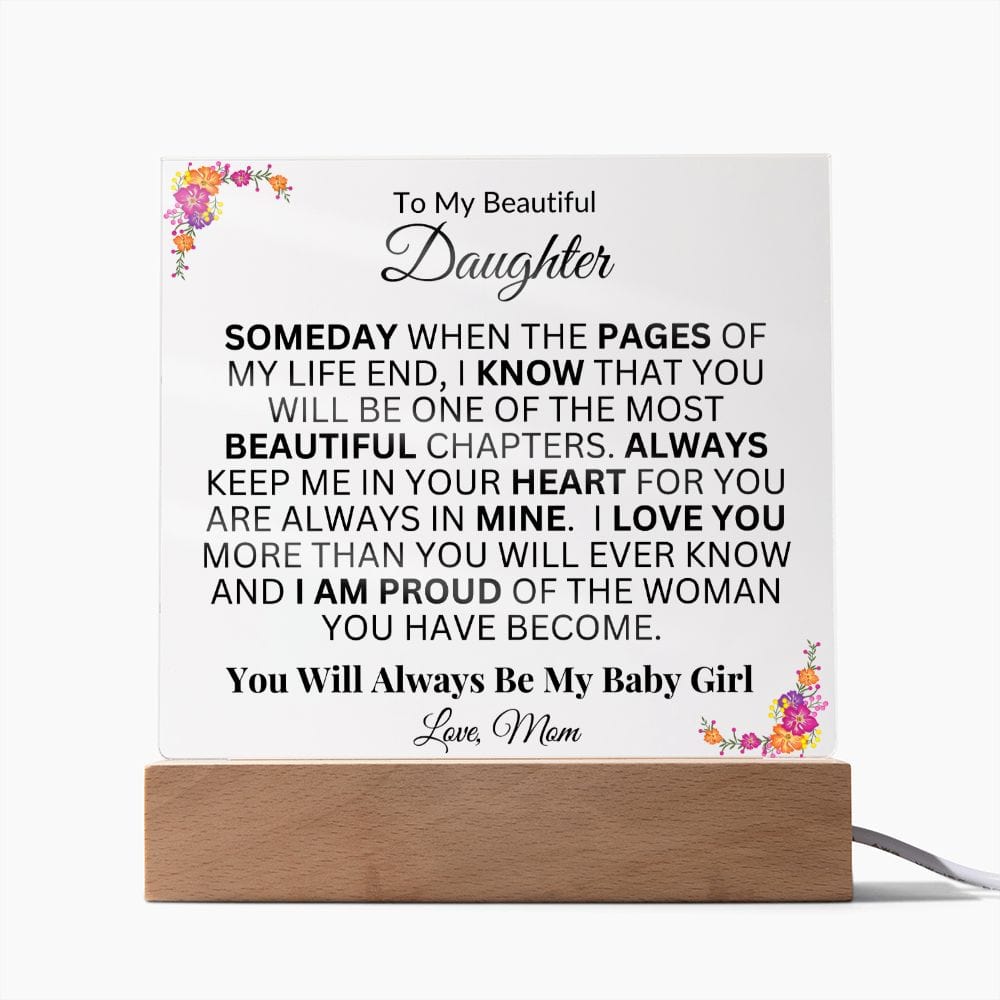 To My Beautiful Daughter "Someday When The Pages Of My Life End" Love Mom |  Acrylic Plaque Square