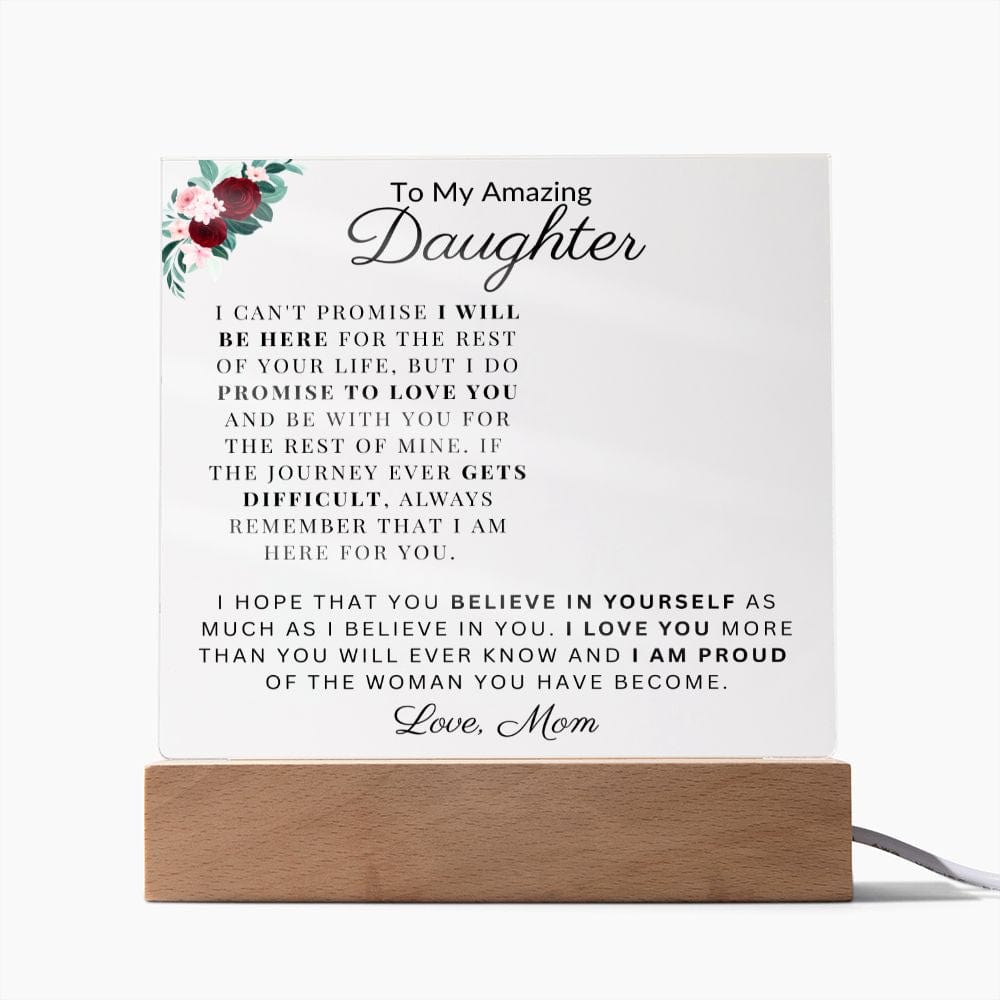 To My Amazing Daughter " I Am Proud Of The Woman You Have Become" Acrylic Plaque