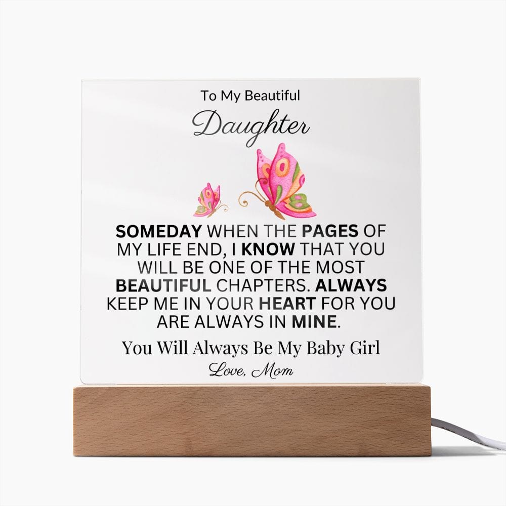 To My Beautiful Daughter "Someday When The Pages Of My Life End" Love Mom |  Acrylic Plaque Square