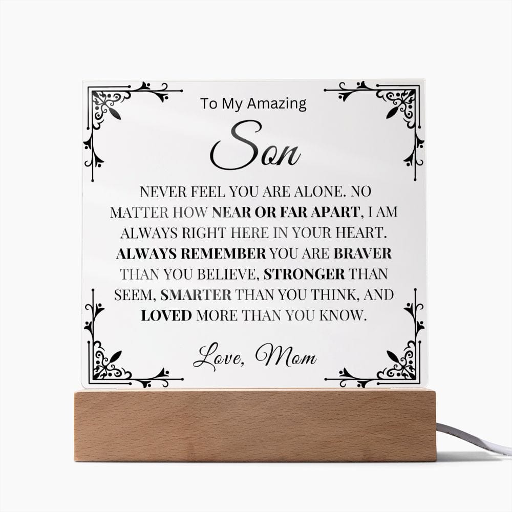 To My Amazing Son " Never Feel You Are Alone" Love Mom  Acrylic Plaque Square