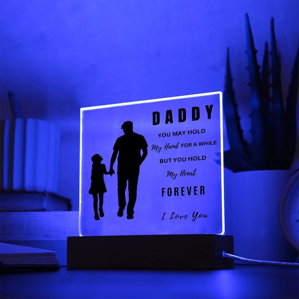 Daddy " You Hold My Heart Forever" Acrylic Plaque