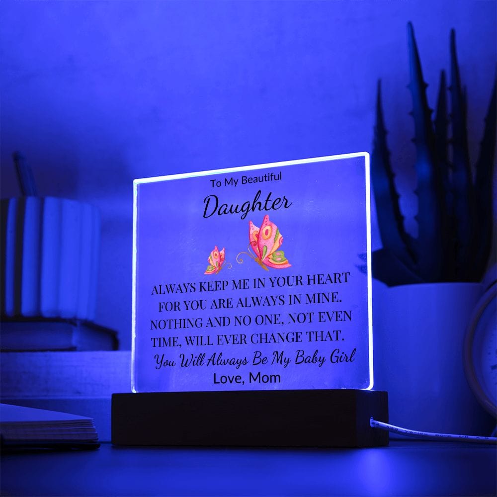 To My Beautiful Daughter " Always Keep Me In Your Heart" Love Mom | Acrylic Plaque Square