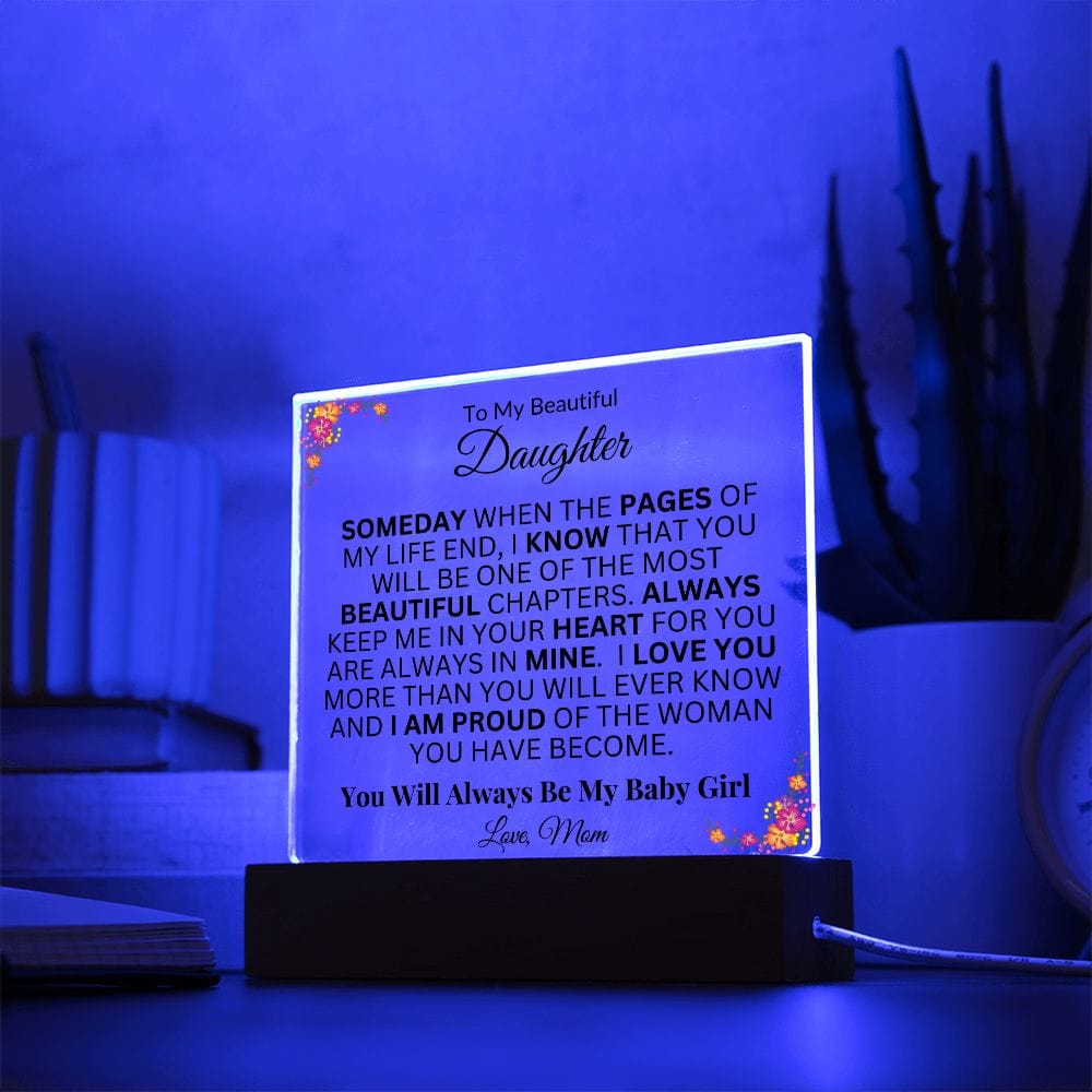 To My Beautiful Daughter "Someday When The Pages Of My Life End" Love Mom |  Acrylic Plaque Square