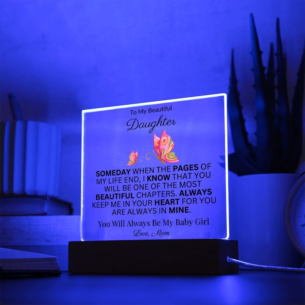 To My Beautiful Daughter "Someday When The Pages Of My Life End" Love Mom |  Acrylic Plaque Square