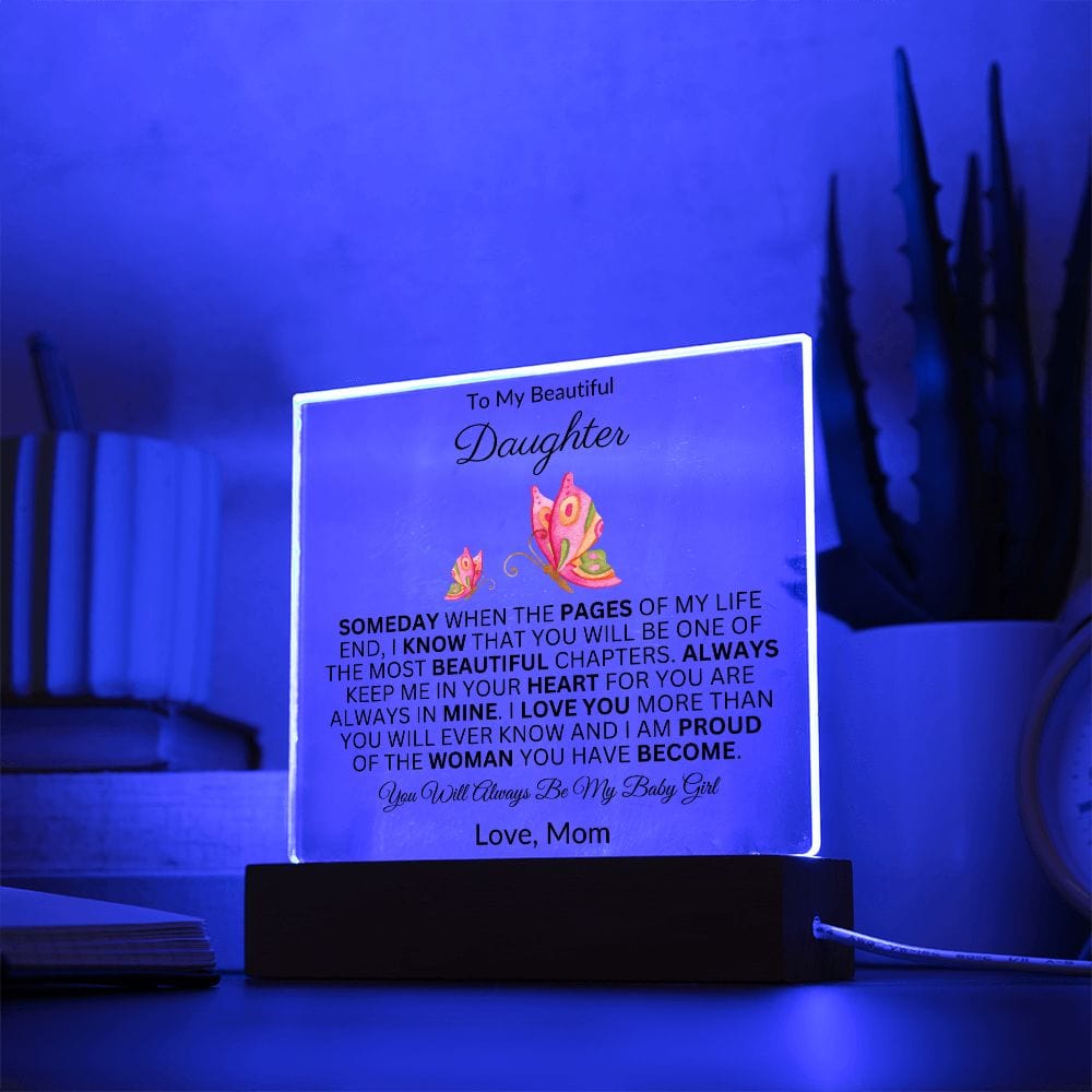 To My Beautiful Daughter "Someday When The Pages Of My Life End" Love Mom |  Acrylic Plaque Square