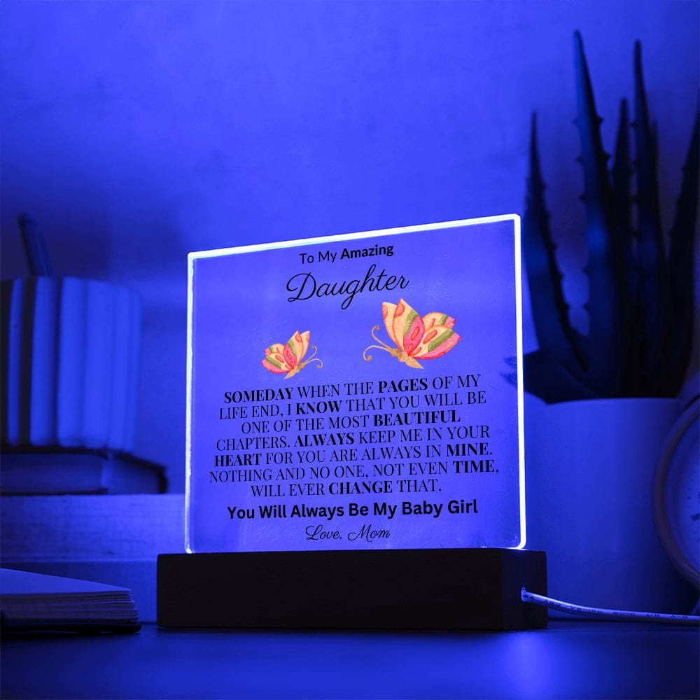 To My Beautiful Daughter "Someday When The Pages Of My Life End" Love Mom |  Acrylic Plaque Square