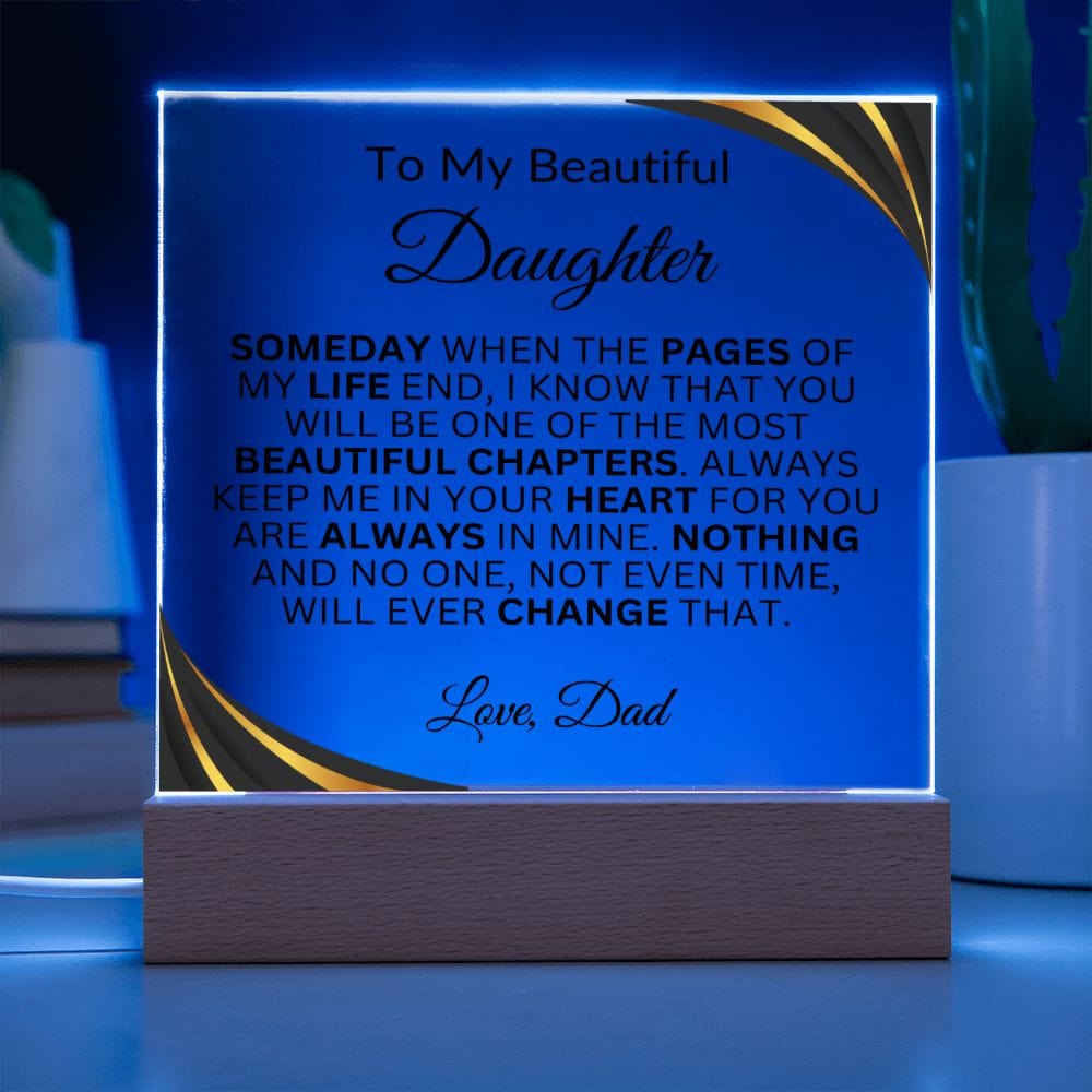 To My Beautiful Daughter " Someday When The Pages Of My Life End" Love Dad | Acrylic Plaque