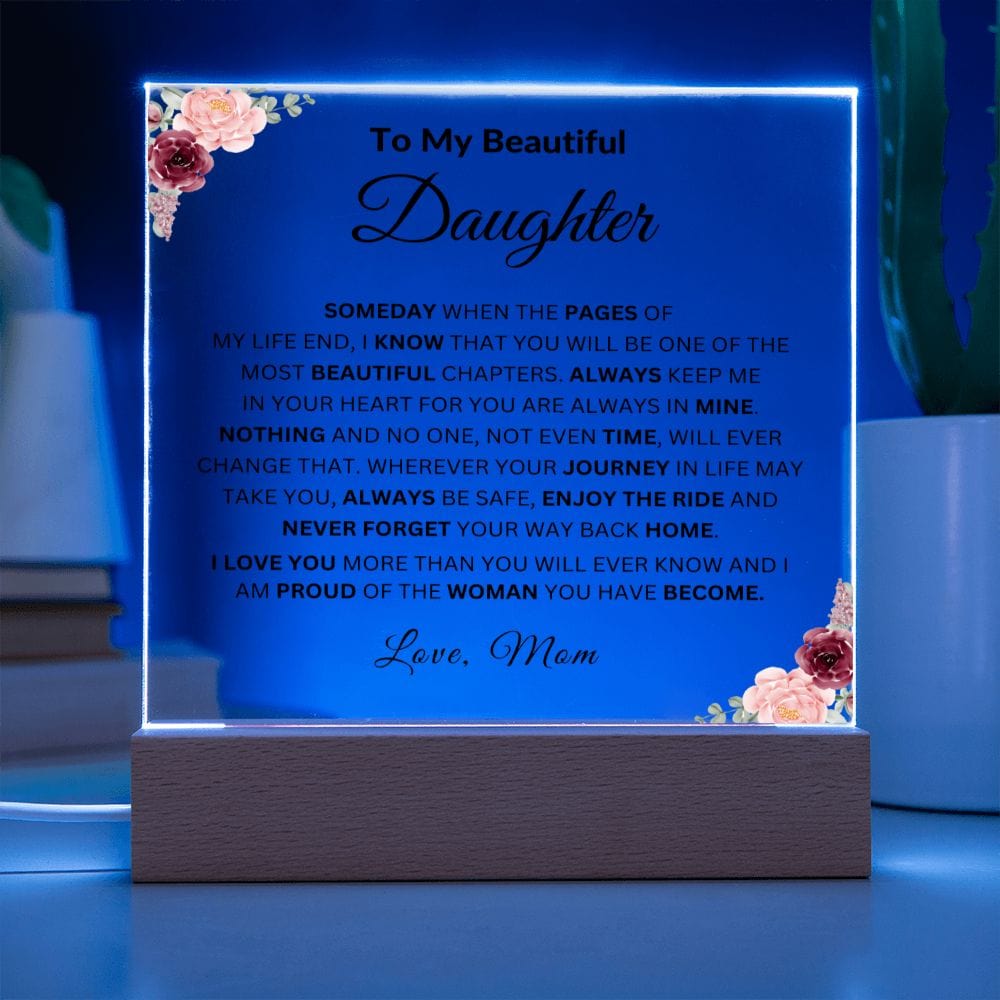 To My Beautiful Daughter " I Love You More Than You Will Ever Know" Love Mom | Acrylic Plaque