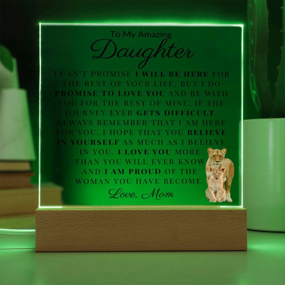 To My Amazing Daughter " I Can't Promise I Will Be Here For The Rest Of Your Life" Love Mom Acrylic Plaque Square