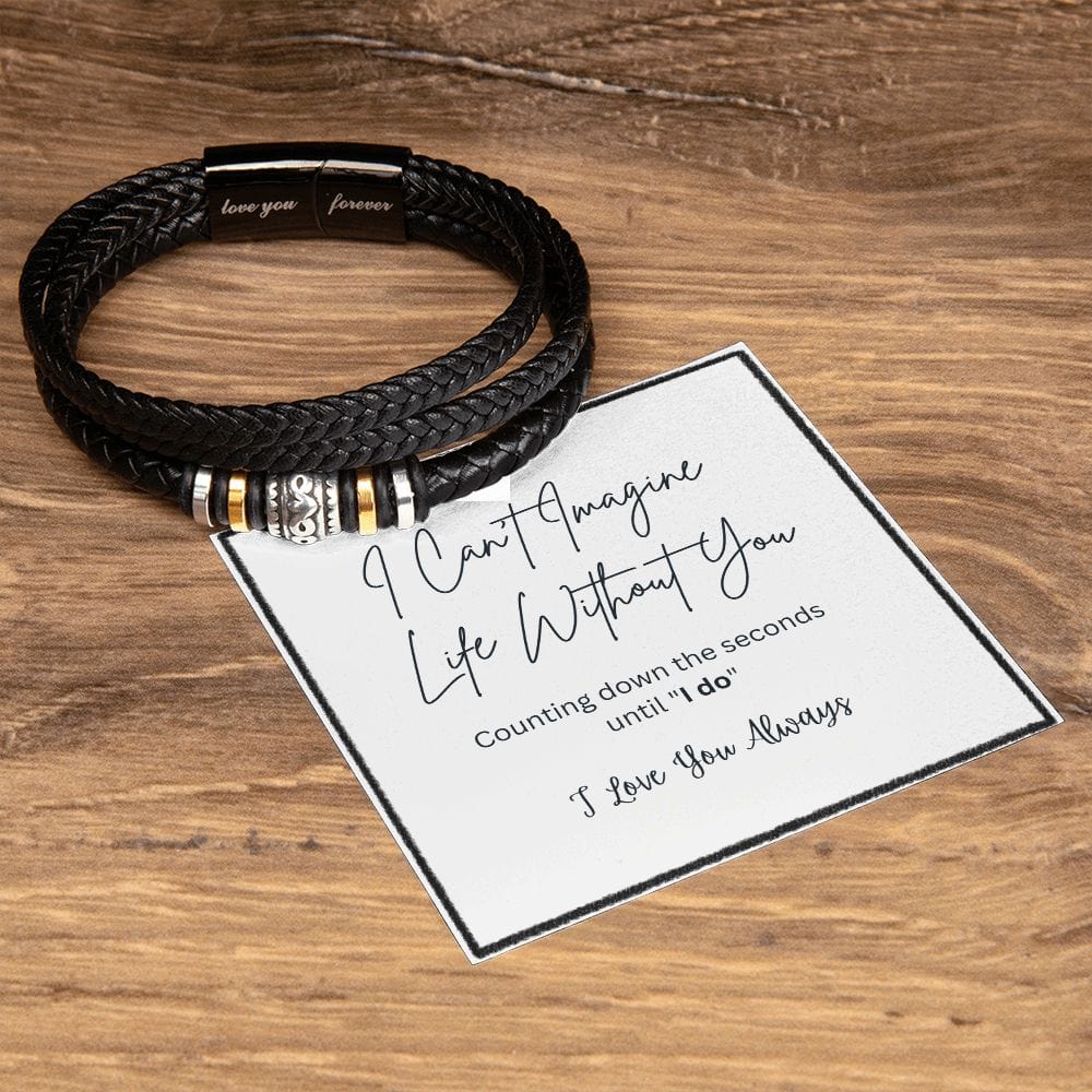 "I Can't Imagine My Life Without You" Gift For Groom From Bride Love You Forever Men's Bracelet