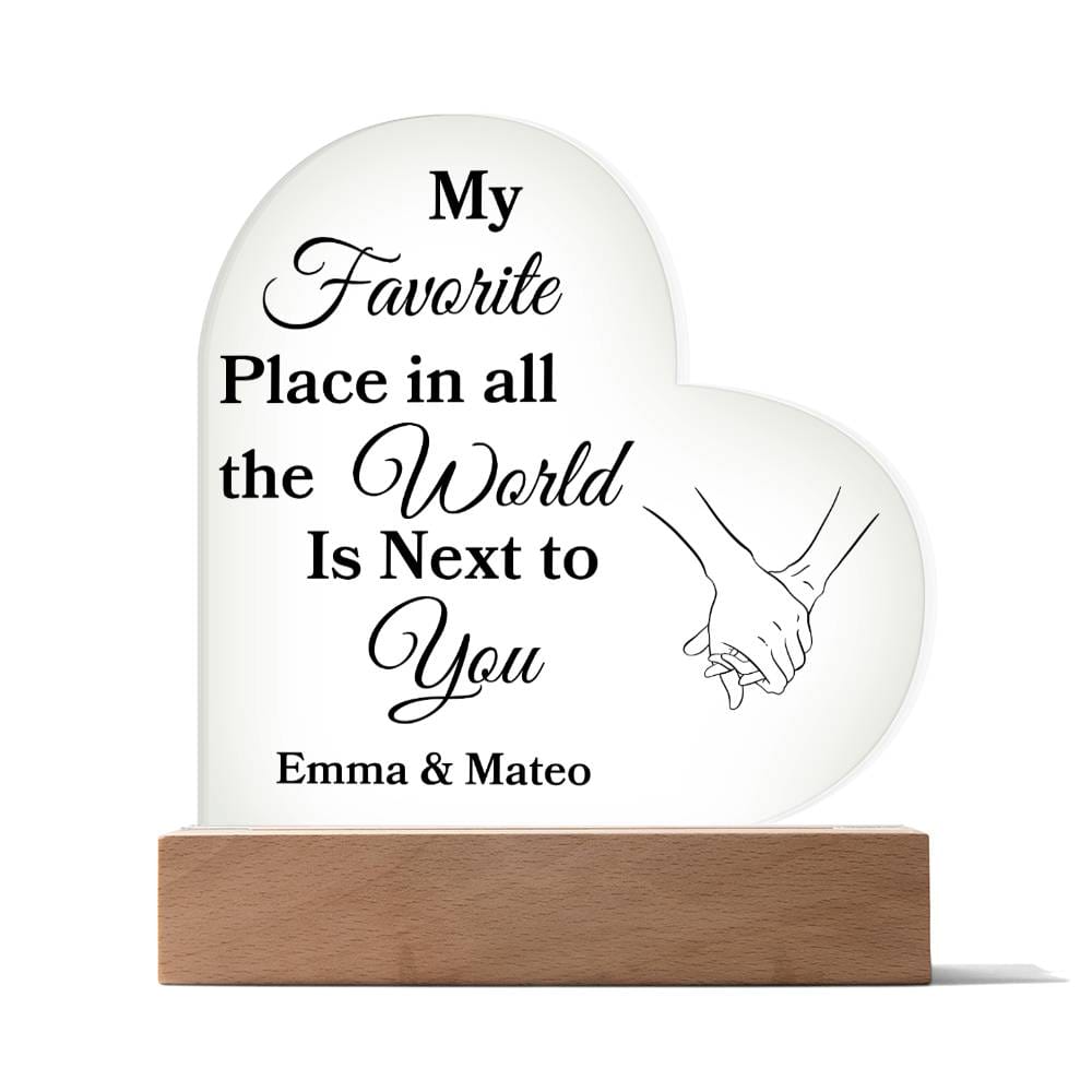 "My Favorite Place in All The World Is Next To You" Acrylic Heart with Base