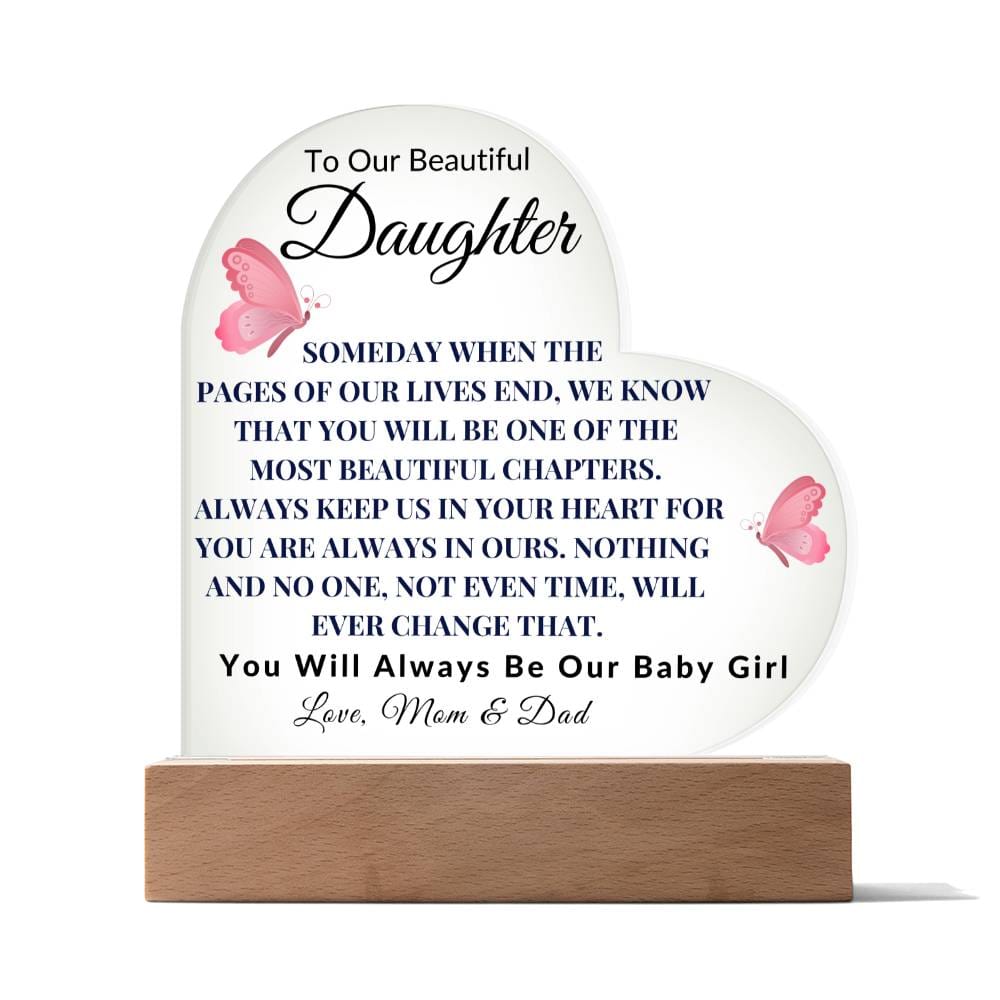 To Our Beautiful Daughter "Someday When The Pages Of Our Lives End" Love, Mom & Dad Acrylic Heart With Base