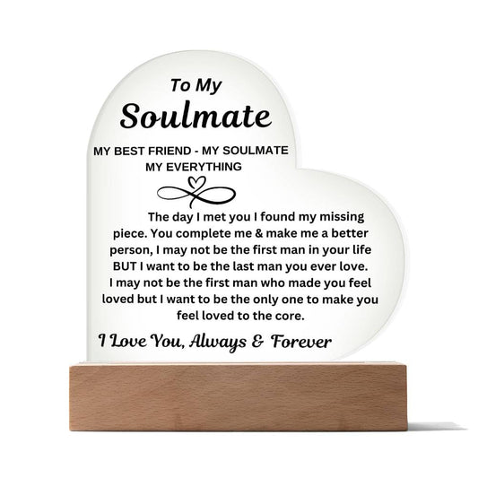 To My Soulmate "My Best friend-My Soulmate- My Everything" Acrylic Heart with Base