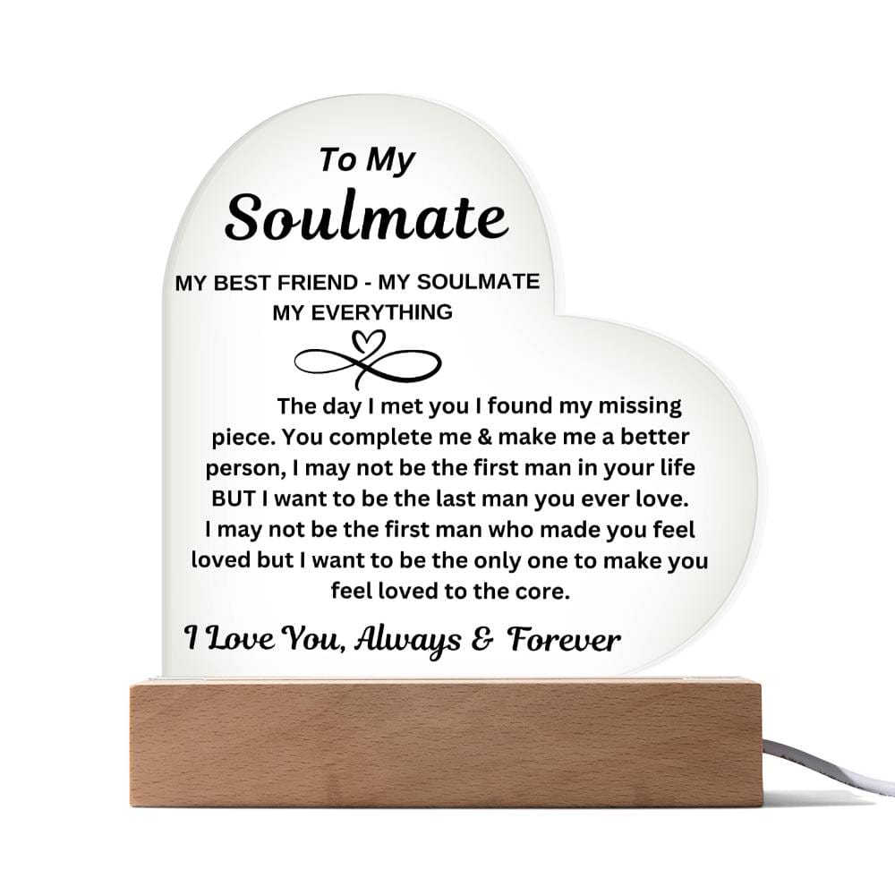 To My Soulmate "My Best friend-My Soulmate- My Everything" Acrylic Heart with Base