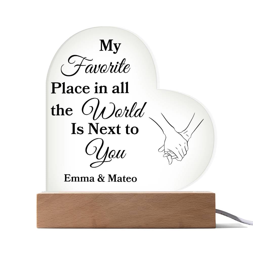 "My Favorite Place in All The World Is Next To You" Acrylic Heart with Base