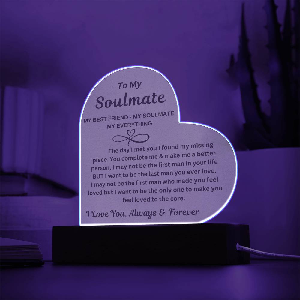 To My Soulmate "My Best friend-My Soulmate- My Everything" Acrylic Heart with Base