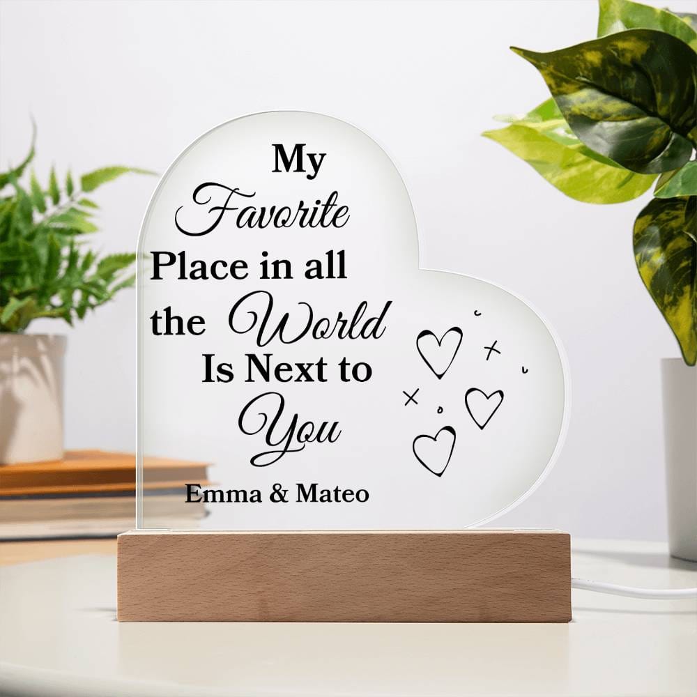 "My Favorite Place in All The World Is Next To You" Acrylic Heart with Base