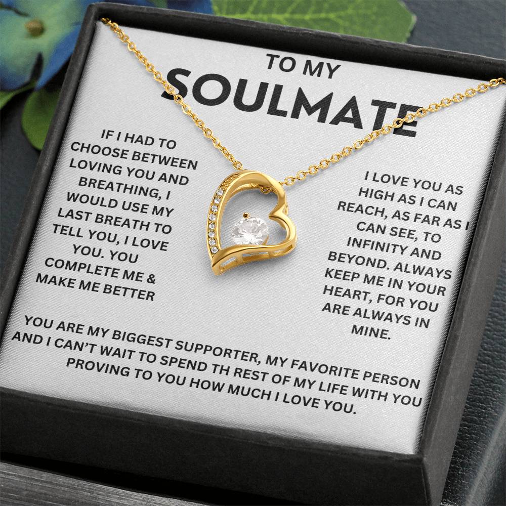 To My Soulmate " If I had to choose between loving you" Forever Love  Necklace