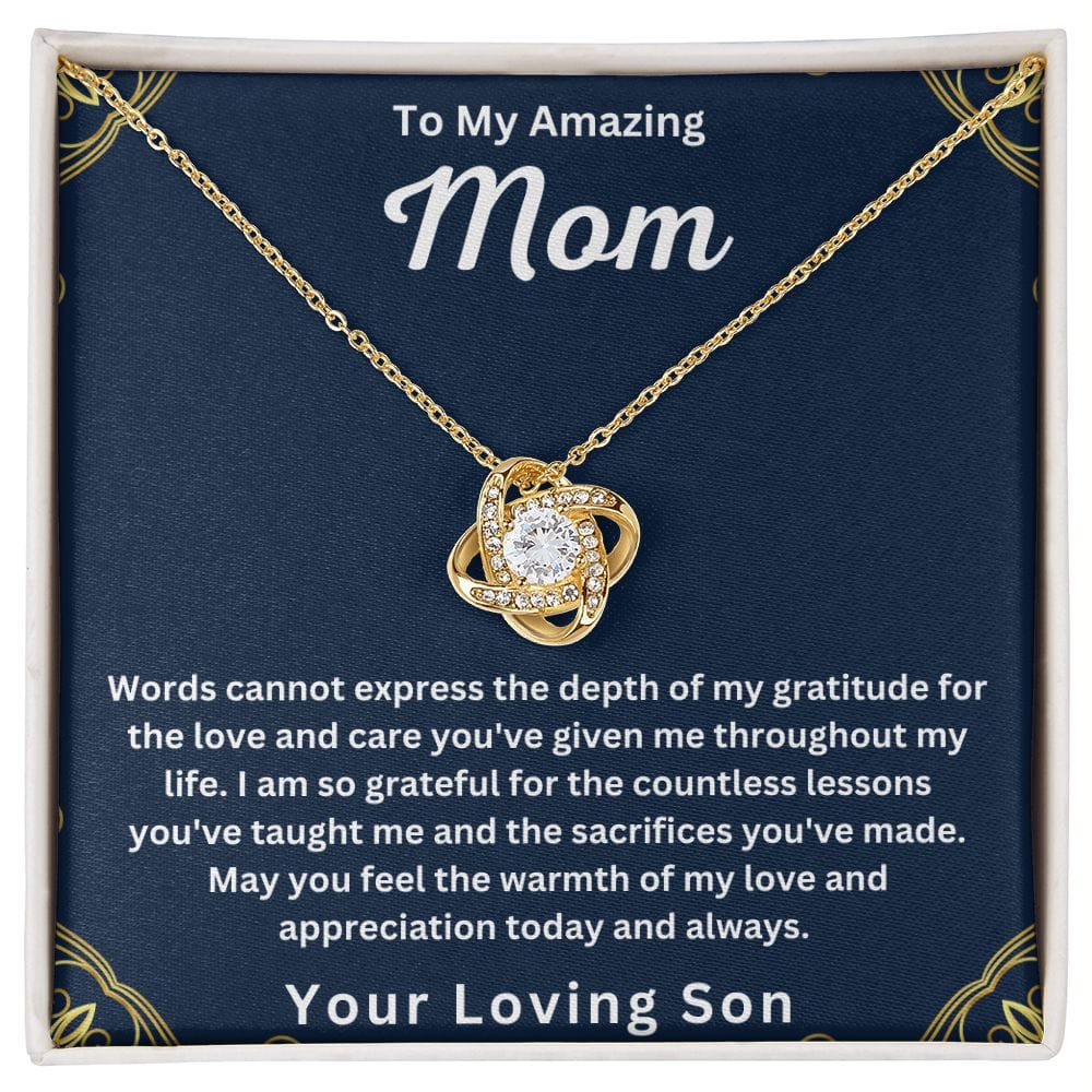 To My Amazing Mom " Words Can Not Express The Depth Of My Gratitude "  Love Your Son Love Knot Necklace