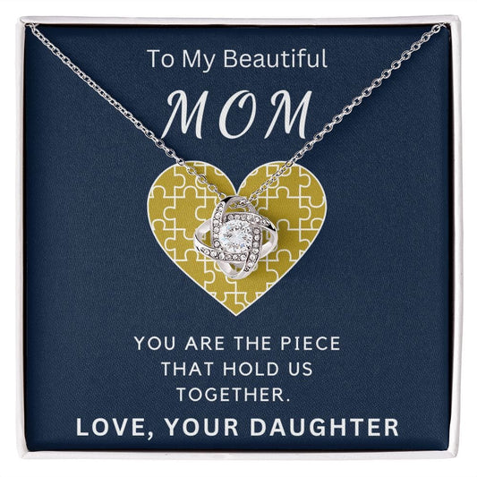 To My Beautiful Mom " You are The Piece That Holds Us Together " Love Your Daughter Love Knot Necklace
