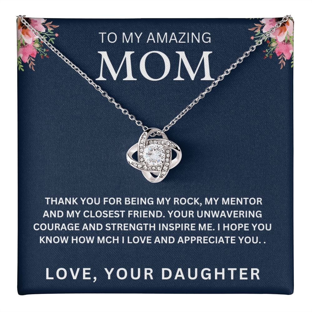 To My Amazing Mom " Thank You For Being My Rock " Love Your Daughter Love Knot Necklace