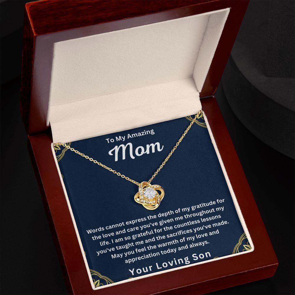 To My Amazing Mom " Words Can Not Express The Depth Of My Gratitude "  Love Your Son Love Knot Necklace