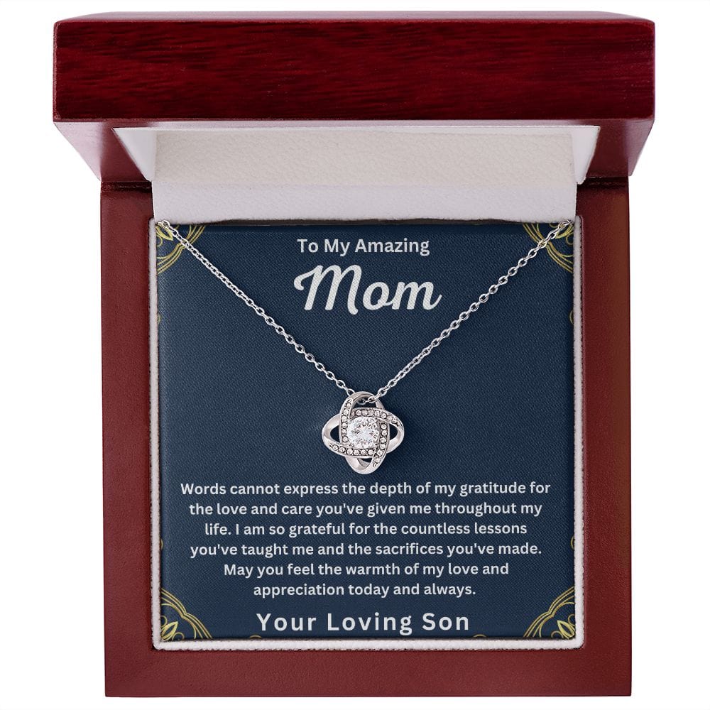 To My Amazing Mom " Words Can Not Express The Depth Of My Gratitude "  Love Your Son Love Knot Necklace