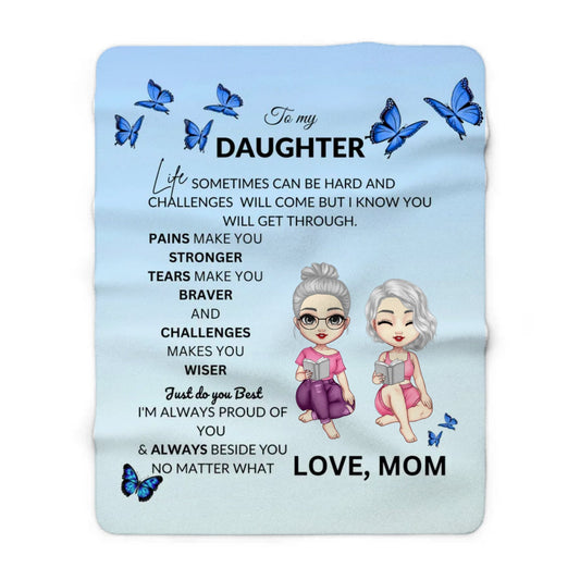 To My Daughter | Pains Make You Stronger | Fleece Blanket